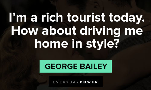 its a wonderful life quotes about I’m a rich tourist today