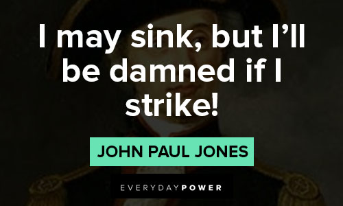 John Paul Jones quotes about I may sink, but I'll be damned if I strike