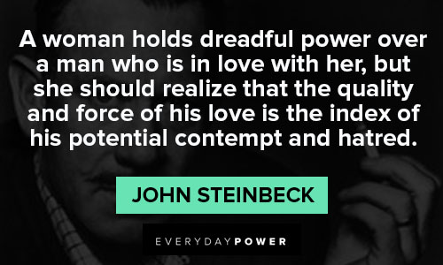 John Steinbeck quotes about a woman holds dreadful power over a man