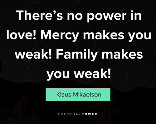 Klaus Mikaelson quotes about the power of love