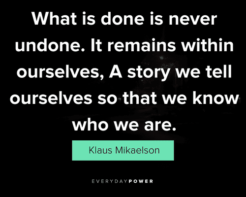 Klaus Mikaelson quotes about what is done is never undone