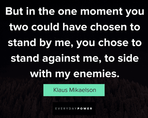 Klaus Mikaelson quotes to stand by me