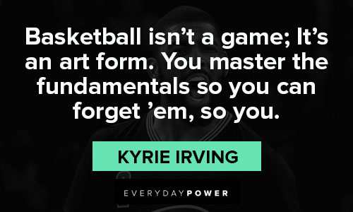 Kyrie Irving quotes about Basketball isn't a game