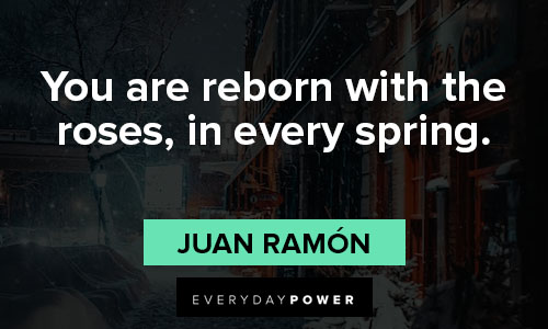 march quotes about you are reborn with the roses, in every spring