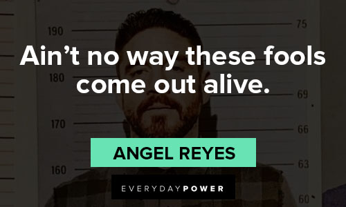 Mayans M.C. quotes about ain't no way these fools come out alive