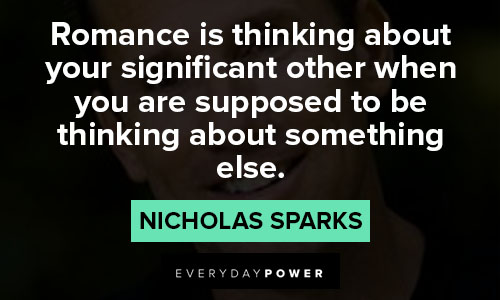 nicholas sparks quotes about romance is thinking about your significant