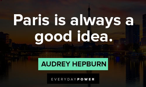 Paris quotes about Paris is always a good idea