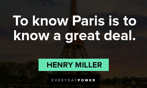 Paris quotes to know Paris is to know a great deal