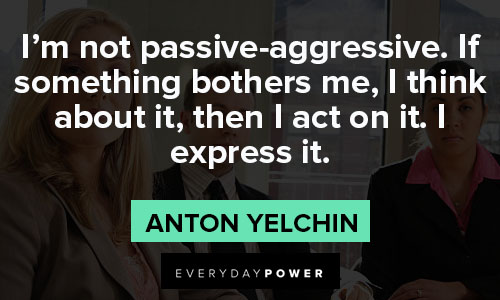 passive aggressive quotes about I’m not passive-aggressive