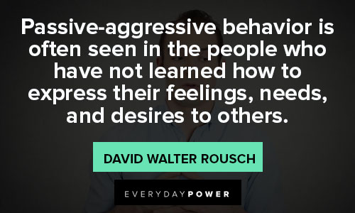 passive aggressive quotes about to express their feelings, needs, and desires to others