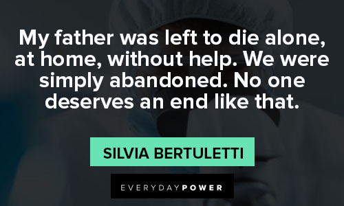 popular pandemic quotes about my father was left to die alone, at home, without help