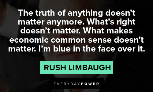 rush limbaugh quotes about the truth of anything