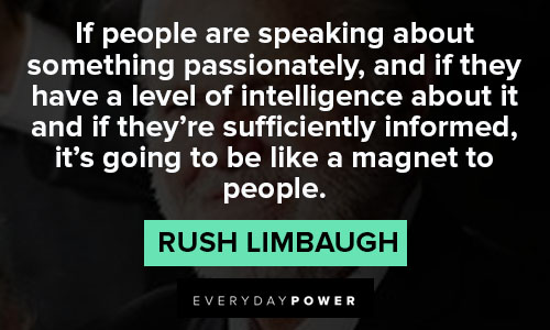 rush limbaugh quotes on speaking about something passionately