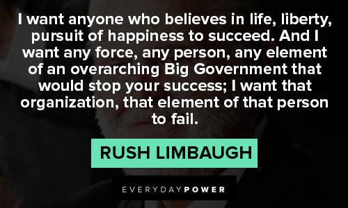 rush limbaugh quotes about believes in life