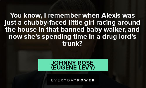 Schitt’s Creek quotes alexis was just a chubby-faced little girl racing around the house
