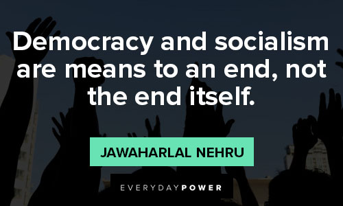 socialism quotes about democracy and socialism are means to an end, not the end itself