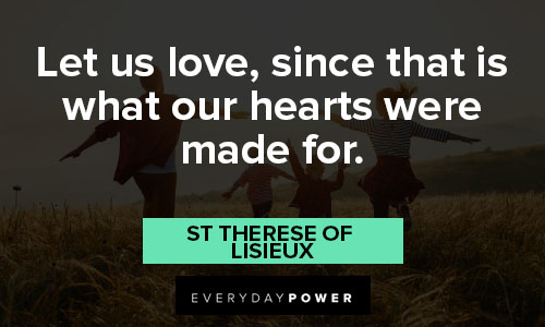 St Therese of Lisieux quotes about let us love