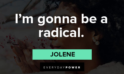 The Queen’s Gambit quotes about I’m gonna be a radical