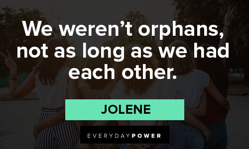 The Queen’s Gambit quotes about we weren’t orphans