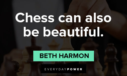 The Queen’s Gambit quotes about chess can also be beautiful