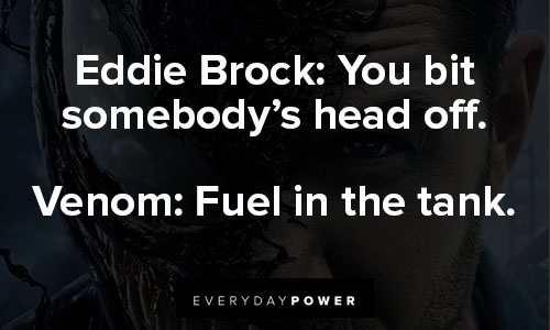 venom quotes about you bit somebody's head off