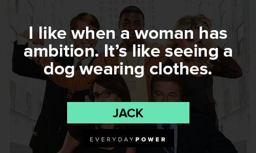 30 Rock quotes of i like when a woman has ambition