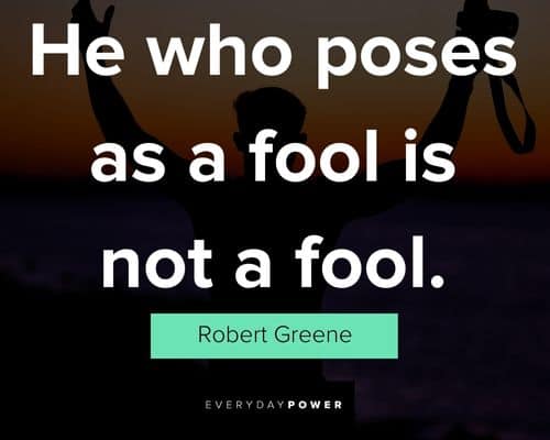 48 Laws of Power quotes about he who poses as a fool is not a fool