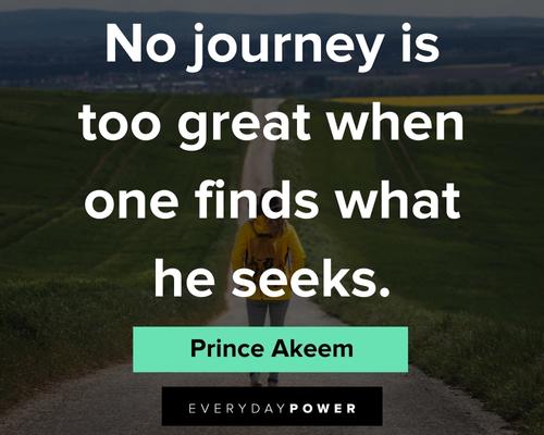 Coming to America quotes about no journey is too great when one finds what he seeks