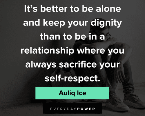 disrespect quotes to be alone and keep your dignity than to be in a relationship