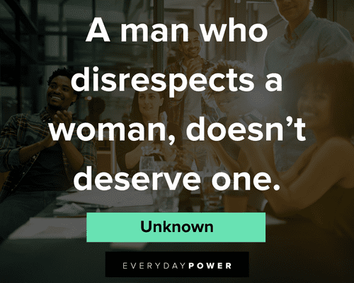 disrespect quotes about a man who disrespects a woman, doesn't deserve one