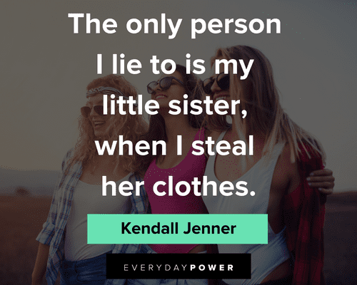 sister-in-law quotes about the only person I lie to is my little sister