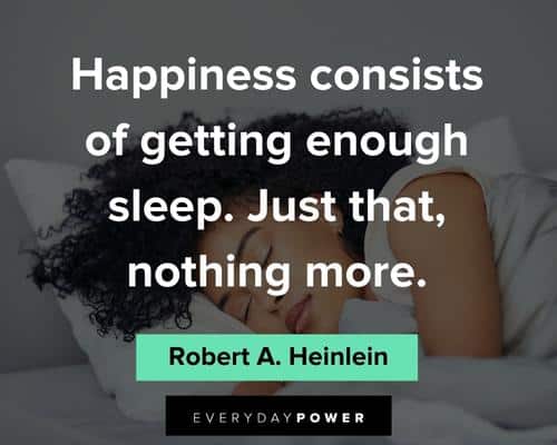 sleep quotes about happiness consists of getting enough sleep