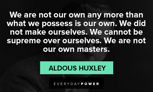 More aldous huxley quotes