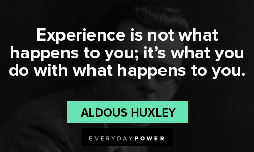 aldous huxley quotes about happen