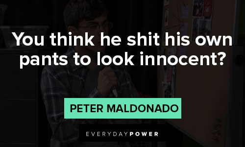 American Vandal quotes in you think he shit his own pants to look innocent