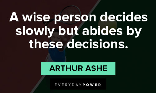 Arthur Ashe quotes on decisions