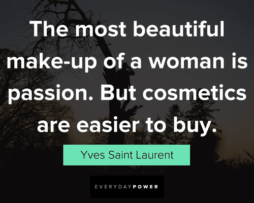 awesome quotes about the most beautiful make up of a woman is passion