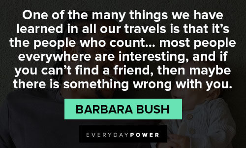 Barbara Bush quotes of travels