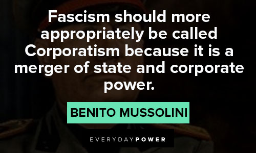 Benito Mussolini quotes that fascism should more appropriately be called Corporatism
