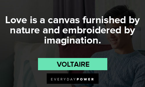 best quotes of all time about love is a canvas furnished by nature and embroidered by imagination