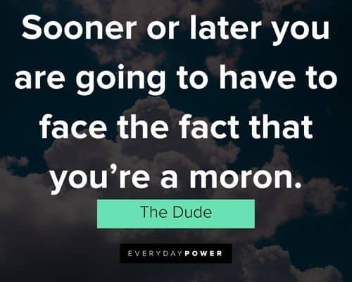 Amazing Big Lebowski quotes