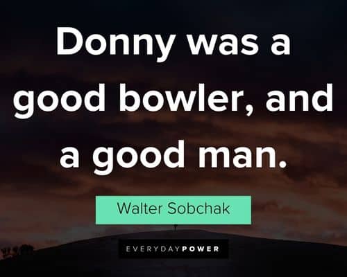 Meaningful Big Lebowski quotes