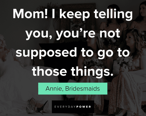 Bridesmaids quotes about keep telling