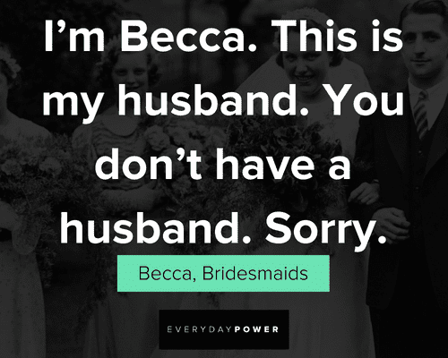 Bridesmaids quotes from Becca