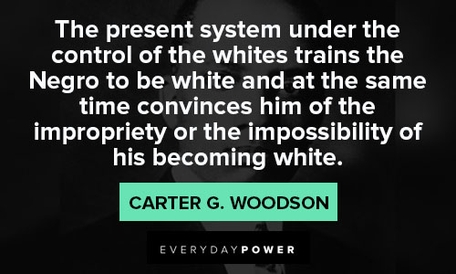 Wise and Inspirational Carter G. Woodson quotes