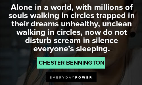 Chester Bennington quotes that dream