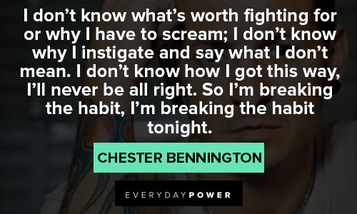 Chester Bennington quotes on habit