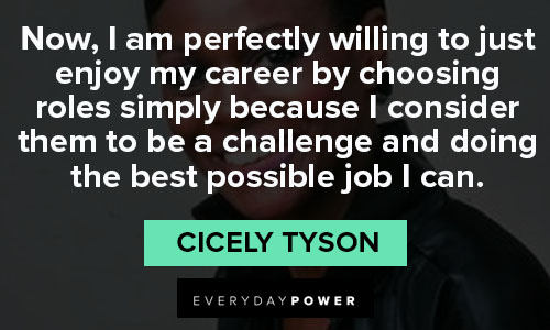 Cicely Tyson quotes for challenge