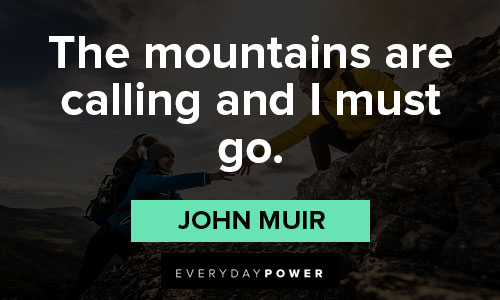 climbing quotes about the mountains are calling and I must go