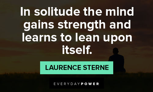 coronavirus quotes that in solitude the mind gains strength and learns to lean upon itself